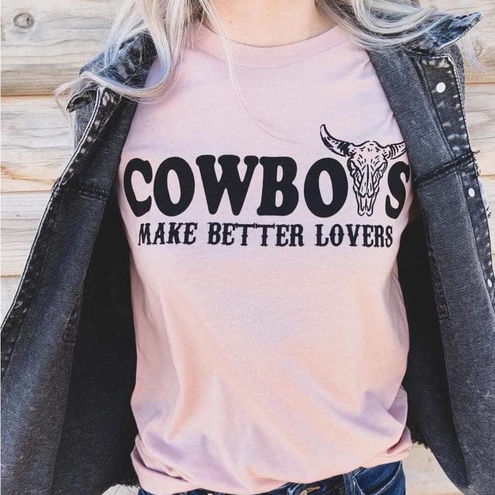 Cowboys Make Better Lovers Tee